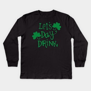 Let's Day Drink St. Patrick's Day Kids Long Sleeve T-Shirt